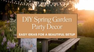 DIY Spring Garden Party Decor Easy Ideas for a Beautiful Setup Blog