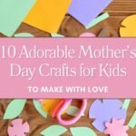 10 Adorable Mother’s Day Crafts for Kids to Make with Love Blog