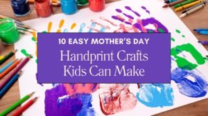 10 Easy Mother’s Day Handprint Crafts Kids Can Make Blog