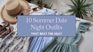 10 Summer Date Night Outfits That Beat the Heat Blog