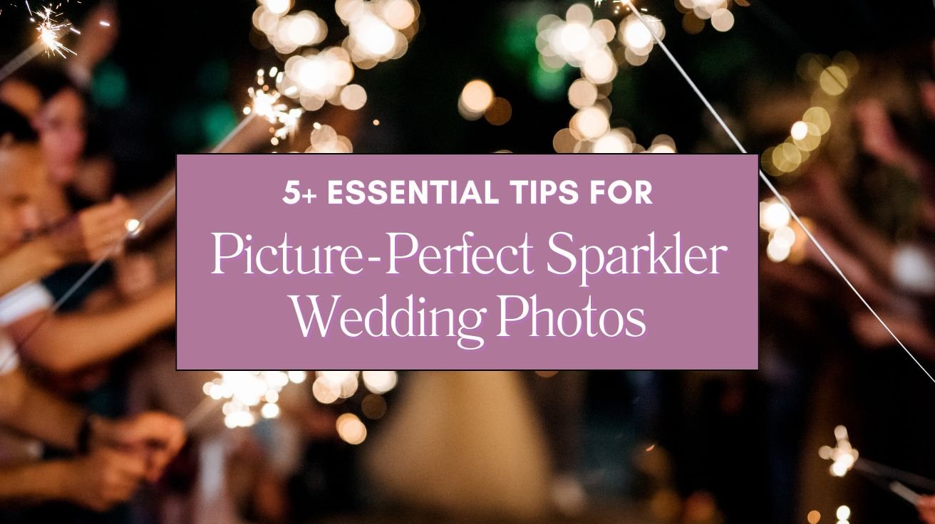 5+ Essential Tips for Picture-Perfect Sparkler Wedding Photos Blog