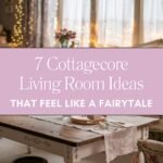 7 Cottagecore Living Room Ideas That Feel Like a Fairytale Blog