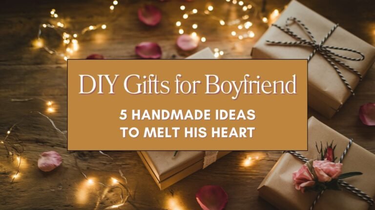 DIY Gifts for Boyfriend 5 Handmade Ideas to Melt His Heart Blog