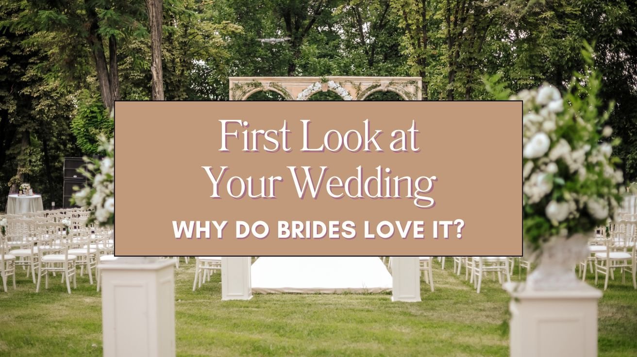 First Look at Your Wedding Why Do Brides Love It Blog