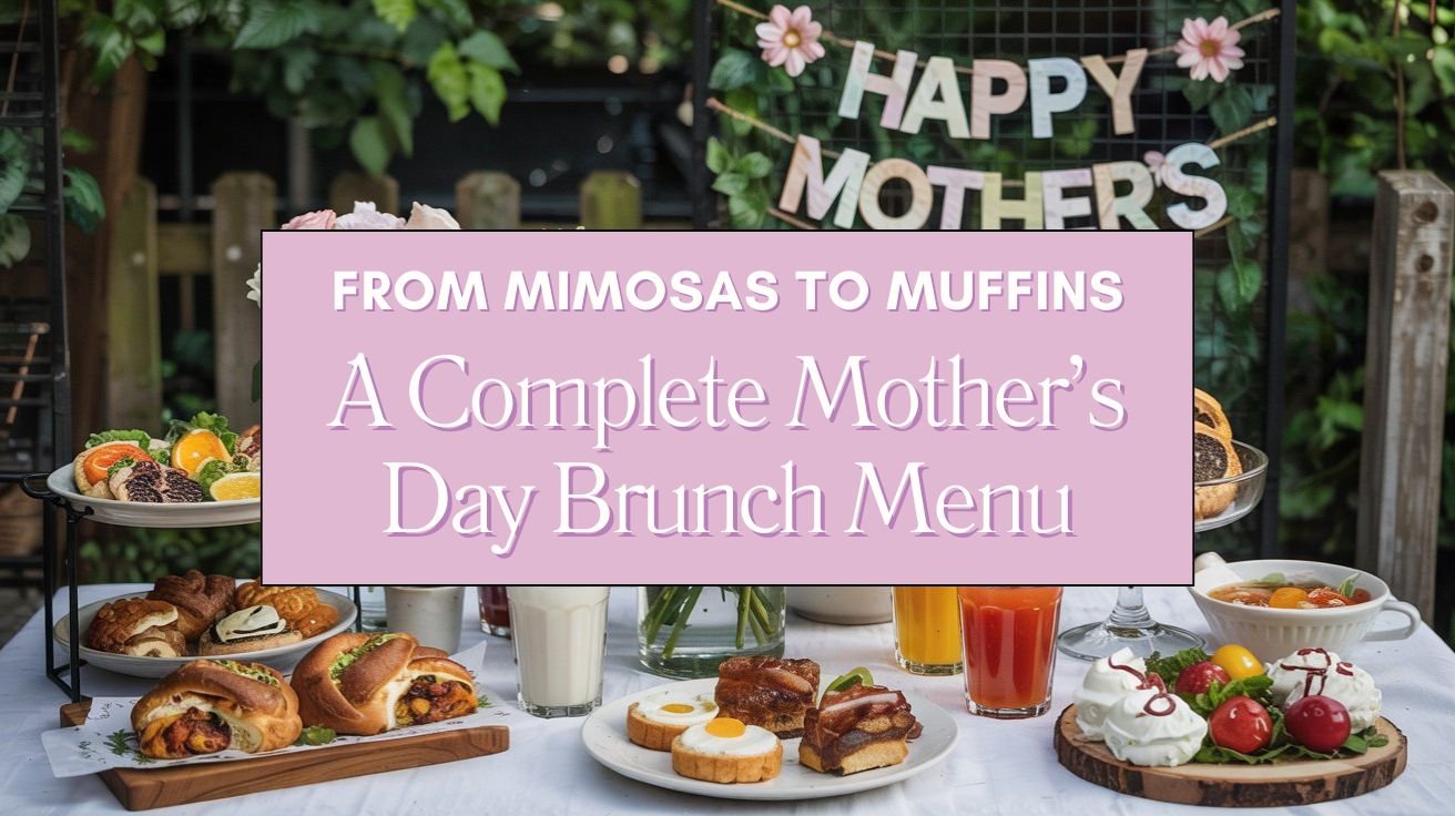 From Mimosas to Muffins A Complete Mother’s Day Brunch Menu Blog