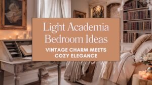 Light Academia Bedroom Ideas Vintage Charm Meets Cozy Elegance blog