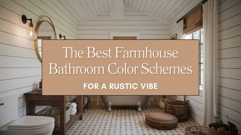 The Best Farmhouse Bathroom Color Schemes for a Rustic Vibe Blog