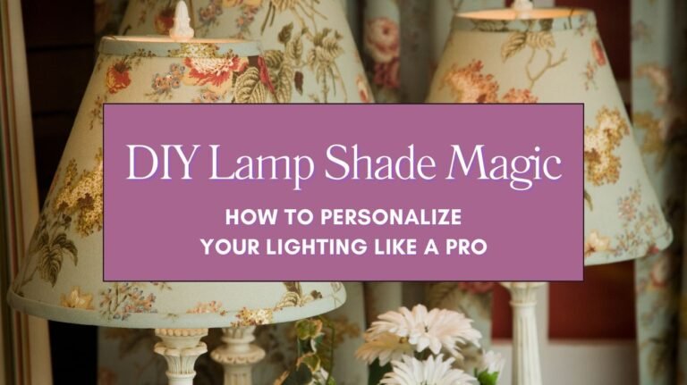 DIY Lamp Shade Magic How to Personalize Your Lighting Like a Pro Blog