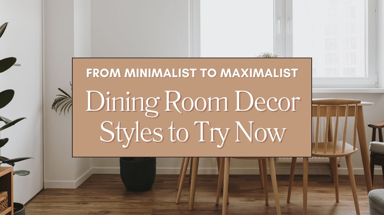 From Minimalist to Maximalist Dining Room Decor Styles to Try Now Blog