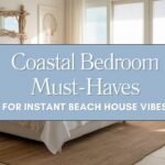 Coastal Bedroom Must-Haves for Instant Beach House Vibes Blog