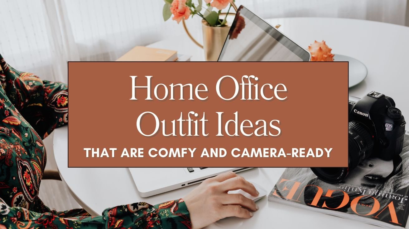 Home Office Outfit Ideas That Are Comfy and Camera-Ready
