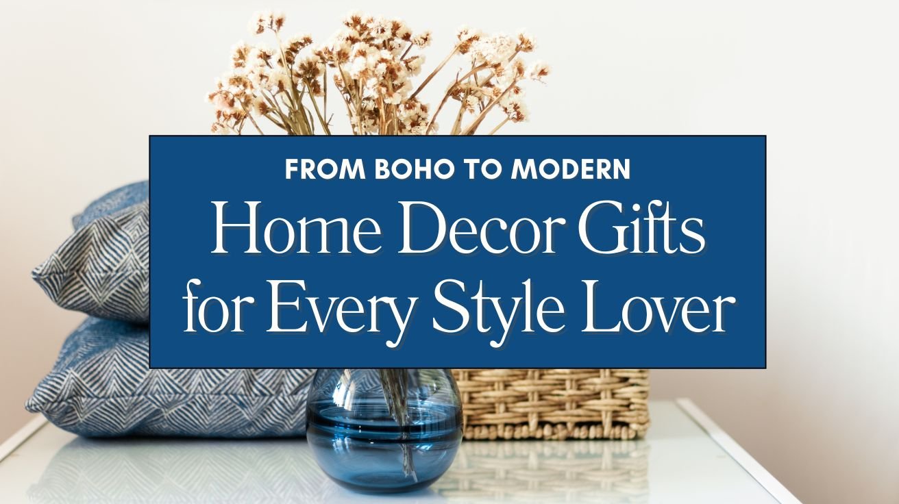 From Boho to Modern Home Decor Gifts for Every Style Lover Blog Cover