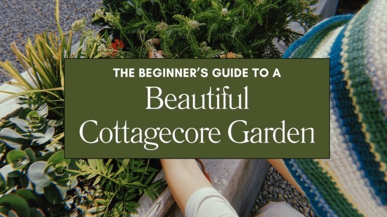 The Beginner’s Guide to a Beautiful Cottagecore Garden Blog