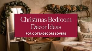 Christmas Bedroom Decor Ideas for Cottagecore Lovers Blog