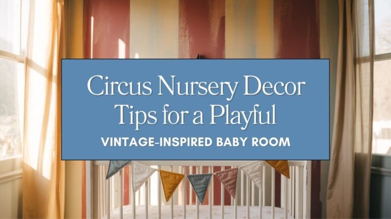Circus Nursery Decor Tips for a Playful Vintage-Inspired Baby Room Blog
