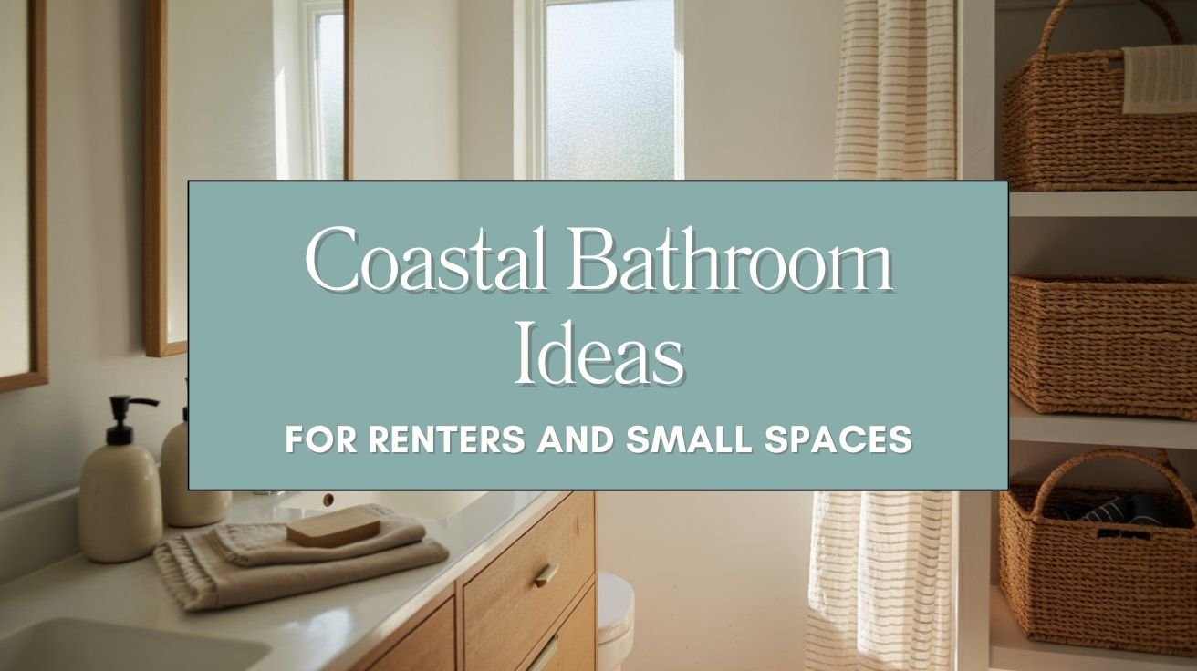 Coastal Bathroom Ideas for Renters and Small Spaces Blog